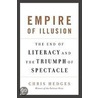 Empire Of Illusion by Chris Hedges