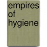 Empires Of Hygiene door Duke University Press