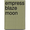 Empress Blaze Moon door Karmel Schreyer