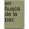 En Busca de La Paz by Tere Rodrmguez-Nora