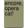 Encore, Opera Cat! door Tess Weaver
