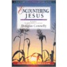 Encountering Jesus by Douglas Connolly