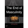 End Of Masculinity by John Macinnes