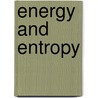 Energy And Entropy door Michael E. Starzak