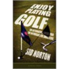 Enjoy Playing Golf door Sid Norton