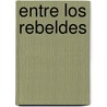 Entre Los Rebeldes door George Bronson Rea