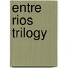 Entre Rios Trilogy by Perla Suez