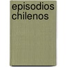 Episodios Chilenos by Daniel Riquelme
