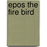 Epos The Fire Bird door Adam Blade