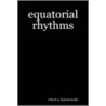 Equatorial Rhythms by robert a. kamarowski