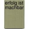 Erfolg ist machbar door Ulrich Beer