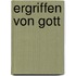 Ergriffen von Gott