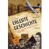 Erlebte Geschichte by Heinz Degle