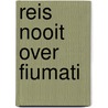 Reis nooit over Fiumati