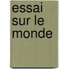 Essai Sur Le Monde by Pierre Hyacinthe Azaï¿½S