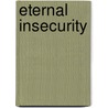 Eternal Insecurity door Joe Mason