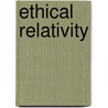 Ethical Relativity door Edward Westermarck