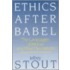 Ethics After Babel