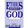 Ethics Without God by Kai Nielsen
