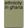 Ethnicity In Ghana door Onbekend