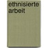 Ethnisierte Arbeit