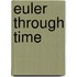 Euler Through Time