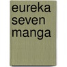 Eureka Seven Manga door Kazuma Kondou