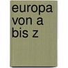 Europa von A bis Z door Onbekend