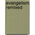 Evangelism Remixed