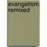 Evangelism Remixed door Terry D. Linhart