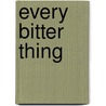 Every Bitter Thing door Hardy Jones