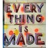 Everything Is Made