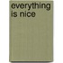 Everything Is Nice
