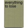 Everything To Lose door Patricia M. Bloebaum