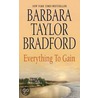 Everything to Gain door Barbara Taylor Bradford