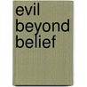 Evil Beyond Belief door James Petrik