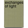 Exchanges Of Light door Jacques Roubaud
