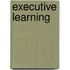 Executive Learning