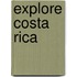 Explore Costa Rica