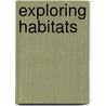 Exploring Habitats door Rachel Lynette