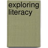 Exploring Literacy door Michael P. Soroka