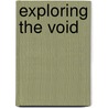 Exploring The Void door Nicholas Calver