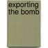 Exporting The Bomb