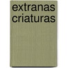 Extranas Criaturas door Jo Alexander