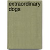 Extraordinary Dogs door Warren Eckstein