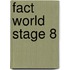 Fact World Stage 8