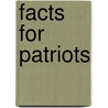 Facts for Patriots door Mrs Clyde Davis Connelly