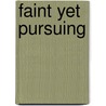 Faint Yet Pursuing by Kayode T. Oyewumi