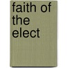Faith of the Elect door John Markham