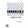 Faithful In Little by F.E. Head